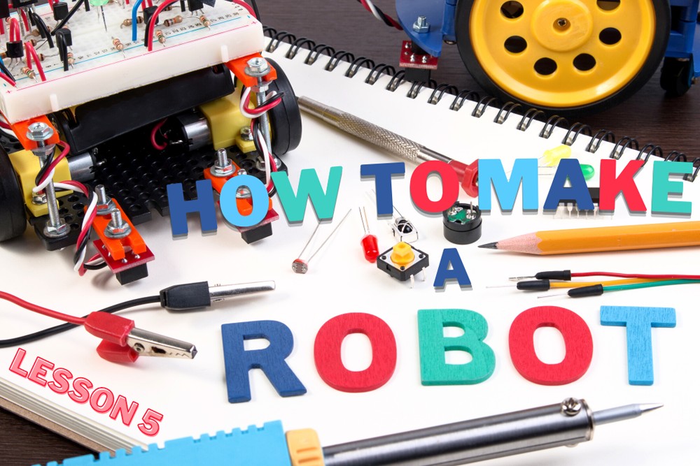 How to Make a Robot - Lesson 5: Cho | RobotShop Community