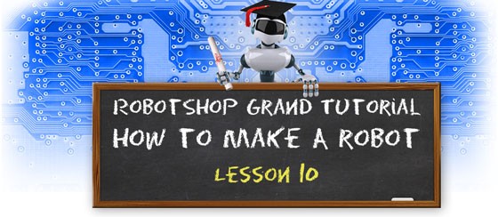 How to Make a Robot - Lesson 10: Pr | RobotShop Community