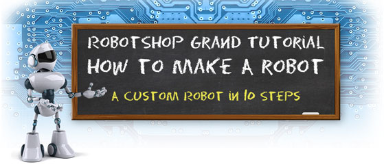 RobotShop Grand Tutorial Series: How To Make a Robot